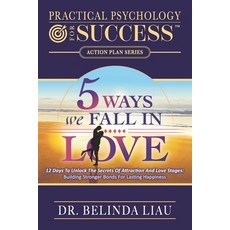 (英文圖書) Practical Psychology For Success Five Ways We Fall In Love: 12 Days To Unlock T... 平裝版, Change Your Life Publishing, 英文