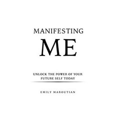 (英文圖書) Manifesting Me: Unlock the Power of Your Future Self Today 平裝版, Independently Published, 英文