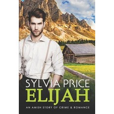 (英文圖書) Elijah: An Amish Story of Crime and Romance 平裝版, Independently Published, 英文