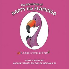 (英文圖書)The Adventures of Happy the Flamingo: A Child's Walk of Faith 平裝版, WestBow Press, 英文