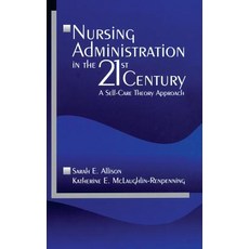 (英文圖書) Nursing Administration in the 21st Century: A Self-Care Theory Approach 精裝版, Sage Publications, Inc, 英文
