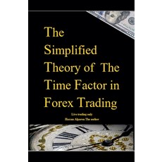 (英文圖書) The Simplified Theory of The Time Factor in Forex Trading 平裝版, Hassan Alparon, 英文