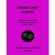 (英文圖書) Yahoo Chat Clients: View the source code of Yahoo chat clients in BASIC and C++. 平裝版, Independently Published, 英文