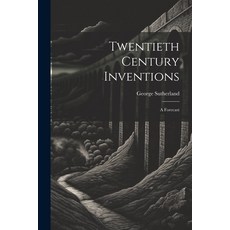 (英文圖書) Twentieth Century Inventions: A Forecast 平裝版, Legare Street Press, 英文
