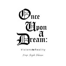 (英文圖書) Once Upon A Dream: Visions To Reality 平裝版, Independently Published, 英文
