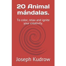 20 種動物曼陀羅： 用於著色 放鬆和激發您的創造力 平裝版, 獨立出版, 英文