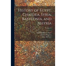(英文圖書) History of Egypt Chaldea Syria Babylonia and Assyria; Volume 12 平裝版, Legare Street Press, 英文