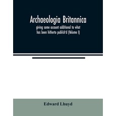 Archaeologia Britannica giving some account additional to what has been hitherto publish'd of the ... 平裝版, Alpha Edition, 英文