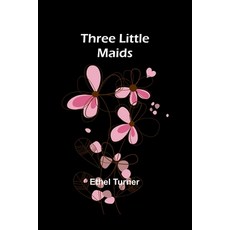 (英文圖書)Three little maids 平裝版, Alpha Edition, 英文