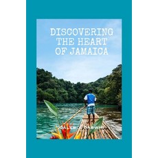 (英文圖書) Discovering the Heart of Jamaica: A Comprehensive Travel Guide 平裝版, Independently Published, 英文