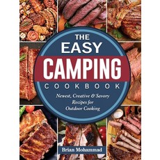 The Easy Camping Cookbook: Newest Creative & Savory Recipes for Outdoor Cooking 精裝版, Brian Mohammad, 英文