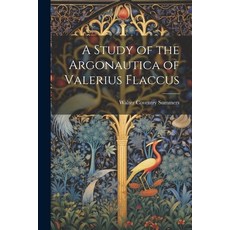 (英文圖書) A Study of the Argonautica of Valerius Flaccus 平裝版, Legare Street Press, 英文