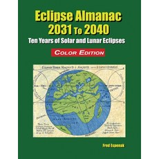 Eclipse Almanac 2031 to 2040 - Color Edition 平裝版, Astropixels Publishing, 英文