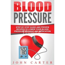 (英文圖書) Blood Pressure: Step By Step Guide And Proven Recipes To Lower Your Blood Pressure Without An... 平裝版, Guy Saloniki, 英文