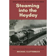 (英文圖書) Steaming into the Heyday: Tales of the Great Western Railway at its Zenith 平裝版, Heddon Publishing, 英文