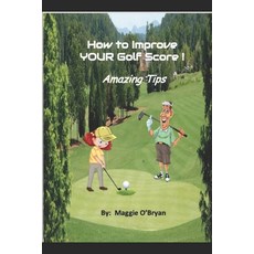 (英文圖書) How To Improve Your Golf Score!: Amazing Tips! 平裝版, Independently Published, 英文