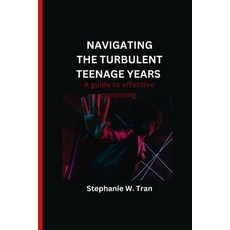(英文圖書) Navigating the turbulent teenage years: A guide to effective parenting 平裝版, Independently Published, 英文