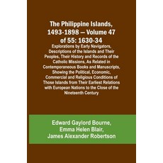 (英文圖書) The Philippine Islands 1493-1898 - Volume 47 of 55 1630-34 Explorations by Early Navigators ... 平裝版, Alpha Edition, 英文