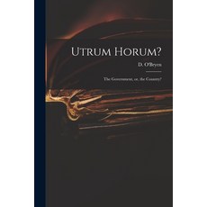 (英文圖書) Utrum Horum?: the Government or the Country? 平裝版, Legare Street Press, 英文