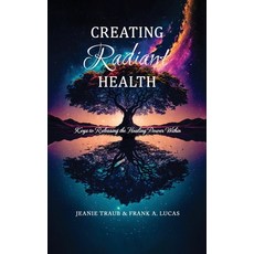 (英文圖書) Creating Radiant Health: Keys to Releasing the Healing Power Within 精裝版, Creating Radiant Health Pub..., 英文