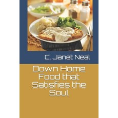 Down Home Food that Satisfies the Soul 平裝版, Independently Published, 英文