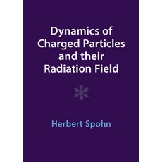 (英文圖書) Dynamics of Charged Particles and Their Radiation Field 精裝版, Cambridge University Press, 英文