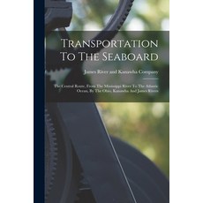 (英文圖書) Transportation To The Seaboard: The Central Route From The Mississippi River To The Atlantic... 平裝版, Legare Street Press, 英文