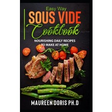 Easy Way Sous Vide Cookbook: Nourishing Daily Recipes to Make at Home 平裝版, Independently Published, 英文