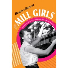(英文圖書) The Mill Girls: The Newfoundland Women Who Transformed Canada's Industrial Hear... 平裝版, Boulder Books, 英文