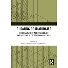 (英文圖書) Curating Dramaturgies: How Dramaturgy and Curating are Intersecting in the Contemporary Arts 平裝版, Routledge, 英文