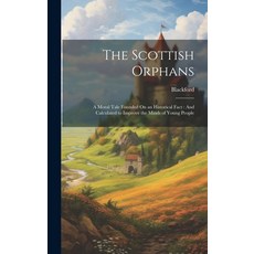 (英文圖書)The Scottish Orphans: A Moral Tale Founded On an Historical Fact: And Calculated... 精裝版, Legare Street Press, 英文