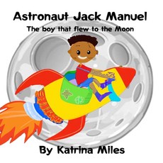 (英文圖書)Astronaut Jack Manuel: The boy that flew to the Moon 平裝版, Independently Published, 英文