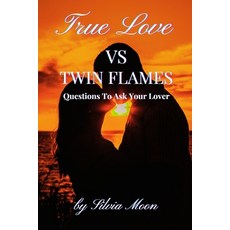 (英文圖書) True Love Vs Twin Flames: Essential Questions To Ask Your Lover 平裝版, Independently Published, 英文
