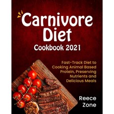 (英文圖書) Carnivore Diet Cookbook 2021: Fast-Track Diet to Cooking Animal Based Protein Preserving Nut... 平裝版, 英文