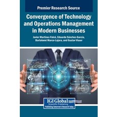 (英文圖書) Convergence of Technology and Operations Management in Modern Businesses 精裝版, IGI Global, 英文