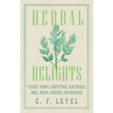 (英文圖書) Herbal Delights - Tisanes Syrups Confections Electuaries Robs Juleps Vinegars and Cons... 平裝版, Kennelly Press, 英文