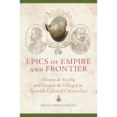 (英文圖書) Epics of Empire and Frontier： Alonso de Ercilla and Gaspar de Villagrá as Spanish Colonial Ch... 平裝版, University of Oklahoma Press, 英文