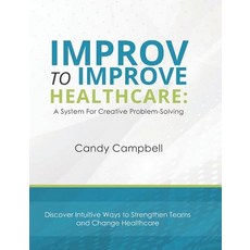 (英文圖書) Improv to Improve Healthcare: A System For Creative Problem-Solving 平裝版, Peripatetic Productions, LLC, 英文