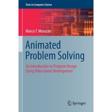 (英文圖書) Animated Problem Solving: An Introduction to Program Design Using Video Game Development 平裝版, Springer, 英文