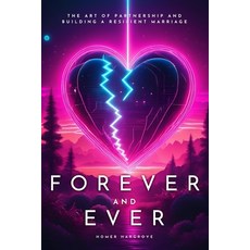 (英文圖書) Forever And Ever: The Art of Partnership and Building a Resilient Marriage 平裝版, Independently Published, 英文