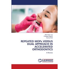 (英文圖書) REPEATED MOPs VERSUS DUAL APPROACH IN ACCELERATED ORTHODONTICS 平裝版, LAP Lambert Academic Publis..., 英文