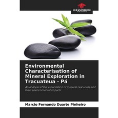 (英文書) Environmental Characterisation of Mineral Exploration in Tracuateua - Pá 平裝版, Our Knowledge Publishing, 英文