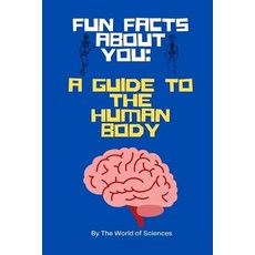 (英文圖書) Fun Facts About You: A Guide to the Human Body 平裝版, Independently Published, English