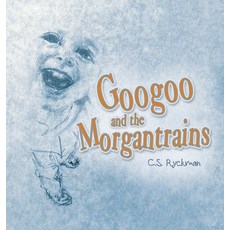 (英文圖書) Googoo and the Morgantrains 精裝版, WestBow Press, 英文