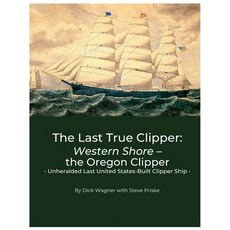 (英文圖書) The Last True Clipper: Western Shore - the Oregon Clipper 平裝版, Coos History Museum, 英文