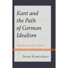(英文圖書) Kant and the Path of German Idealism: Competing Accounts of Cognition 精裝版, Lexington Books, 英文