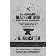 (英文圖書) Standard Blacksmithing Horseshoeing and Wagon Making - Twelve Lessons in Elementary Blacksmi... 平裝版, Home Farm Books, 英文