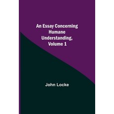 (英文圖書) An Essay Concerning Humane Understanding Volume 1 平裝版, Alpha Edition, 英文