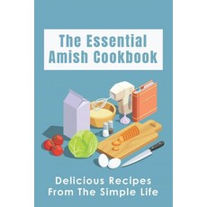 (英文圖書) The Essential Amish Cookbook: Delicious Recipes From The Simple Life: Simply Delicious Amish ... 平裝版, Independently Published, 英文