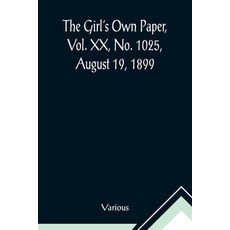 (英文圖書)The Girl's Own Paper Vol. XX No. 1025 August 19 1899 平裝版, Alpha Edition, 英文